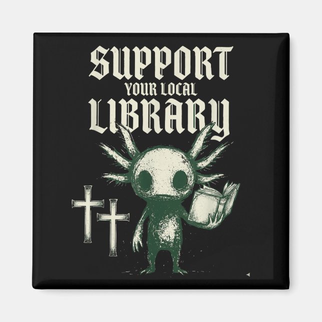 Support your local library goth book  magnet (Front)