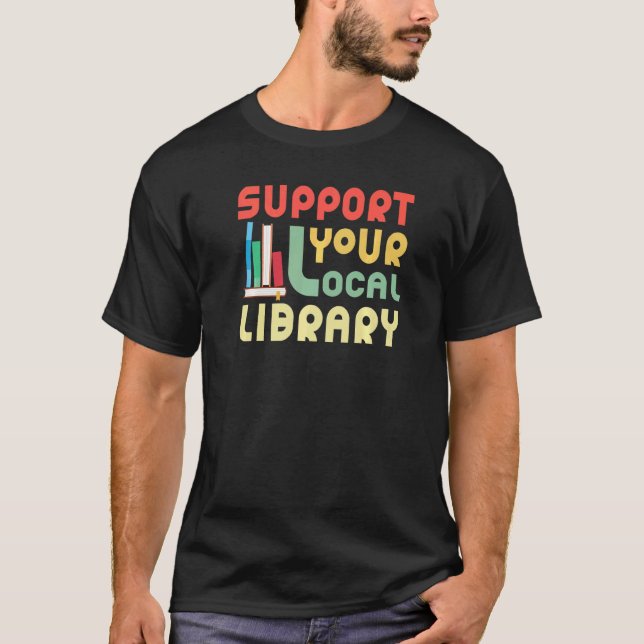 Support Your Local Library Library Bookworm T-Shirt (Front)