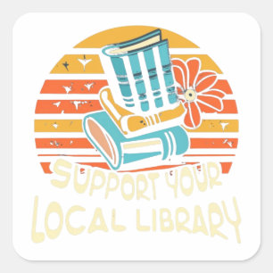 support your local library square square sticker
