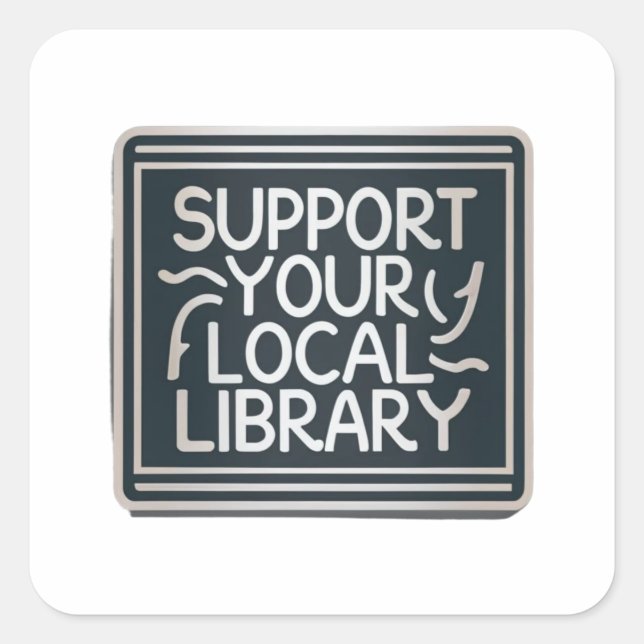 support your local library square square sticker (Front)
