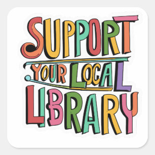 support your local library square square sticker