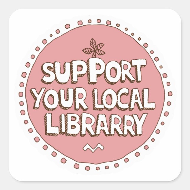 support your local library square sticker (Front)