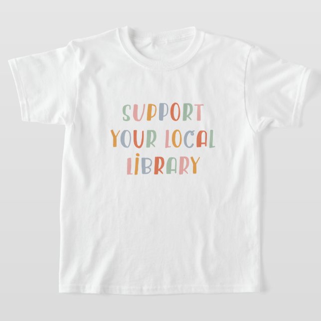 Support Your Local Library T-Shirt (Laydown)