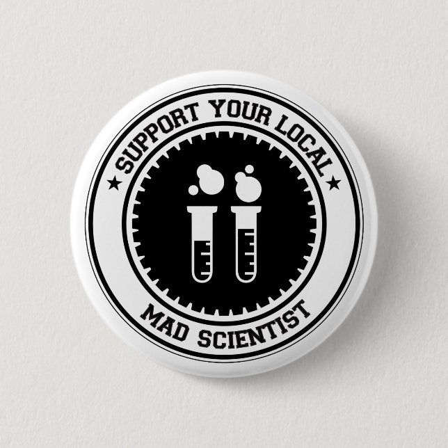 Support Your Local Mad Scientist 6 Cm Round Badge (Front)