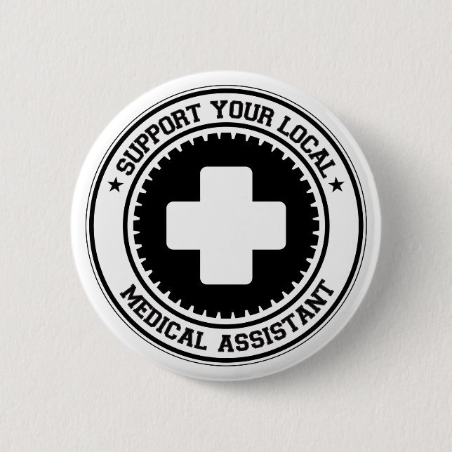 Support Your Local Medical Assistant 6 Cm Round Badge (Front)