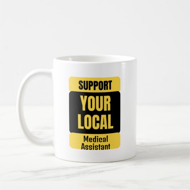 Support Your Local Medical Assistant  Coffee Mug (Left)