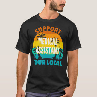 Support Your Local Medical Assistant Tropical Desi T-Shirt
