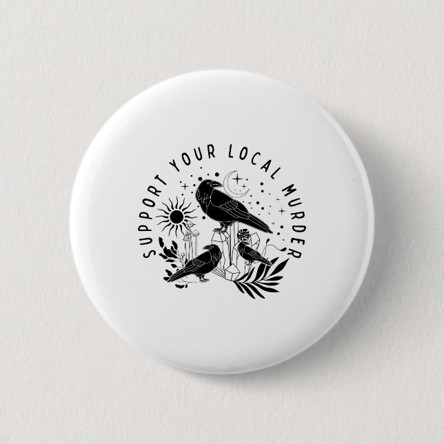 Support Your Local Murder  6 Cm Round Badge (Front)