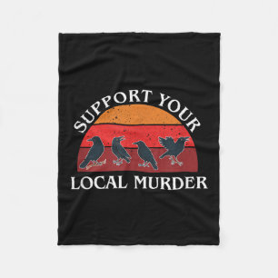 Support Your Local Murder, Crow Lovers, Nature Lov Fleece Blanket
