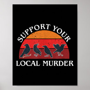 Support Your Local Murder, Crow Lovers, Nature Lov Poster