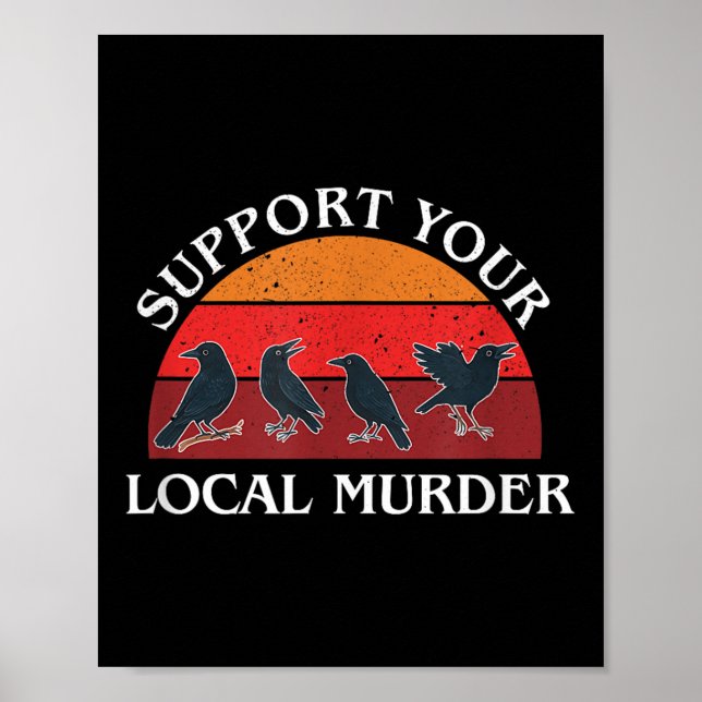 Support Your Local Murder, Crow Lovers, Nature Lov Poster (Front)