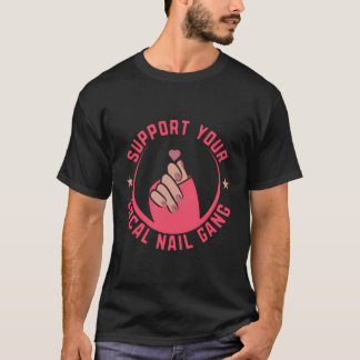 Support Your Local Nail Gang Nail Technicians T-Shirt