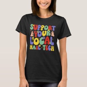 Support Your Local Nail Tech T-Shirt