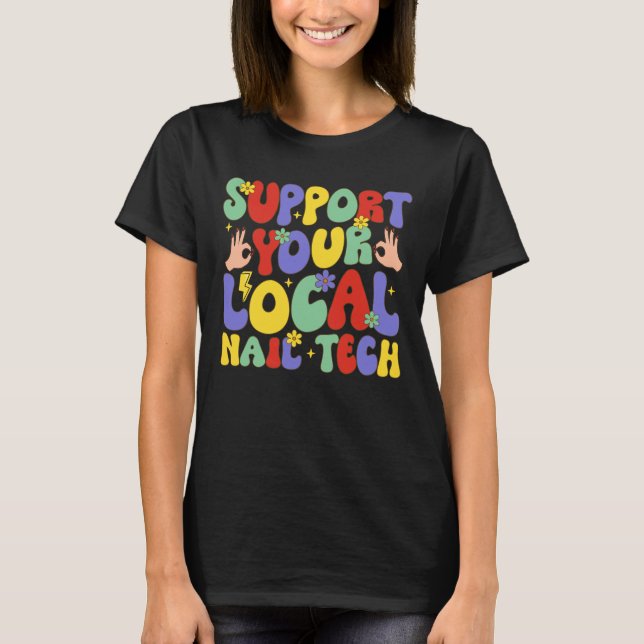 Support Your Local Nail Tech T-Shirt (Front)