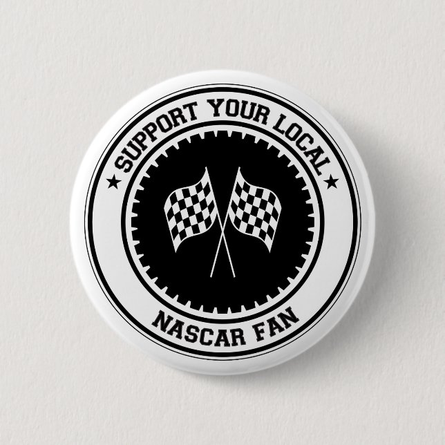 Support Your Local NASCAR Fan 6 Cm Round Badge (Front)