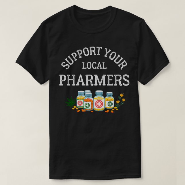 Support Your Local Pharmers T-Shirt (Design Front)