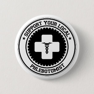 Support Your Local Phlebotomist 6 Cm Round Badge