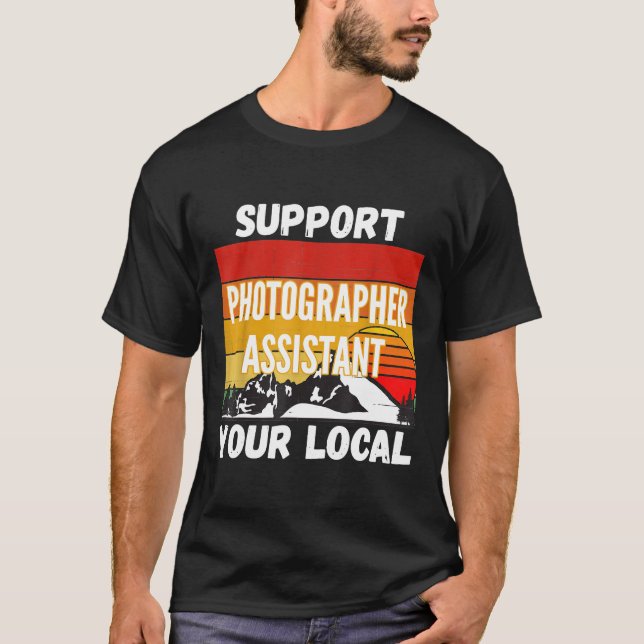 Support Your Local Photographer Assistant T-Shirt (Front)