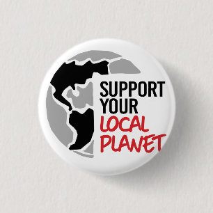 Support your local planet 3 cm round badge
