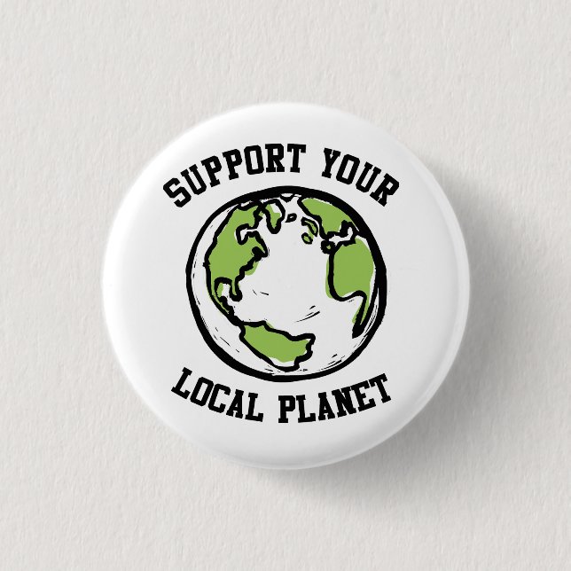 Support your local planet 3 cm round badge (Front)