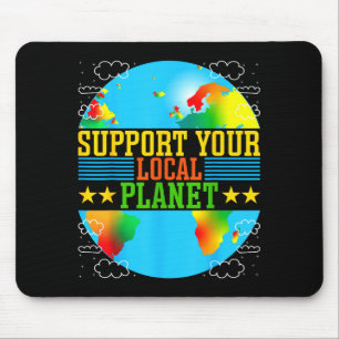 Support Your Local Planet  Mouse Pad
