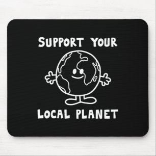Support Your Local Planet Mouse Pad