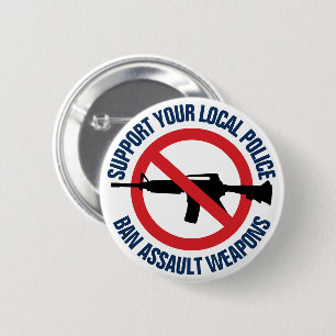 Support Your Local Police - Ban Assault Weapons 6 Cm Round Badge