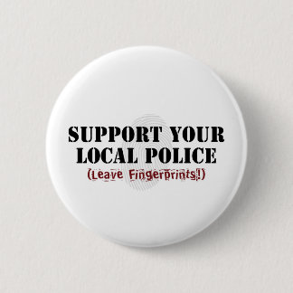 Support Your Local Police - Leave Fingerprints 6 Cm Round Badge