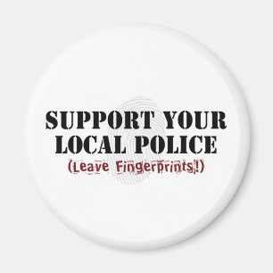 Support Your Local Police - Leave Fingerprints Magnet