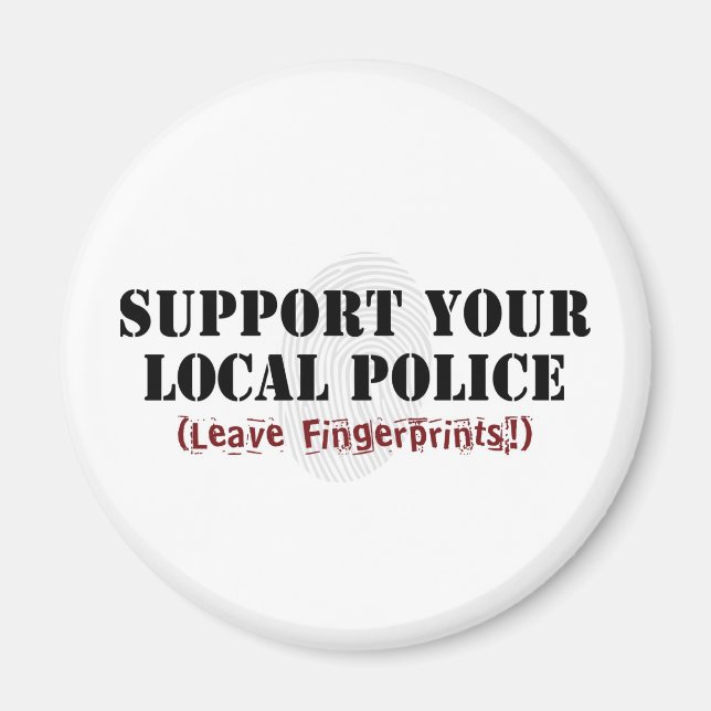 Support Your Local Police - Leave Fingerprints Magnet (Front)