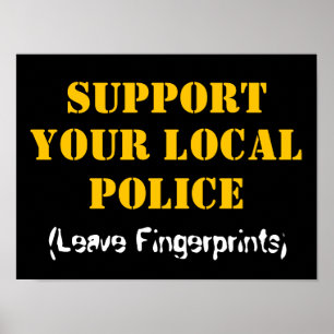 Support Your Local Police - Leave Fingerprints Poster