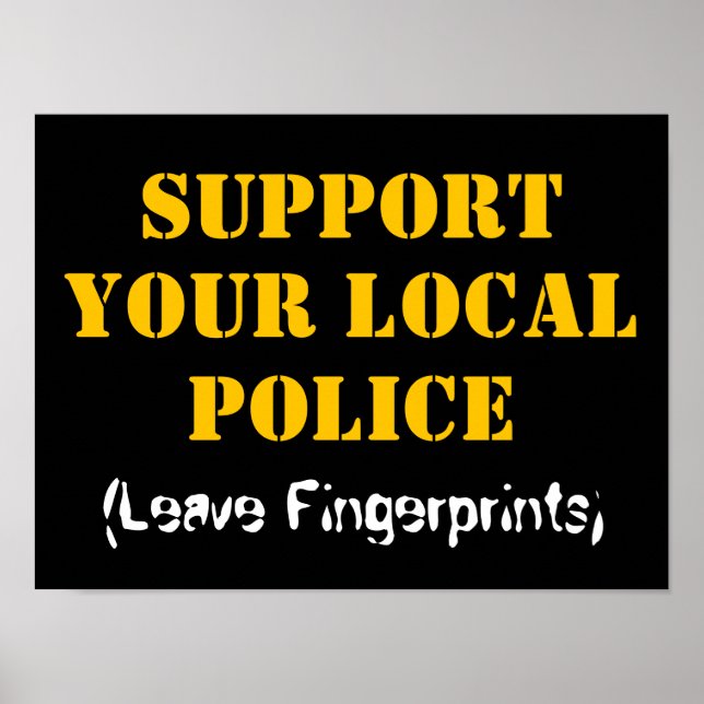 Support Your Local Police - Leave Fingerprints Poster (Front)