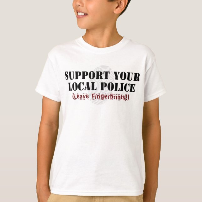 Support Your Local Police - Leave Fingerprints T-Shirt (Front)