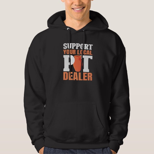 Support Your Local Pot Dealer Aesthetic Mud Potter Hoodie (Front)