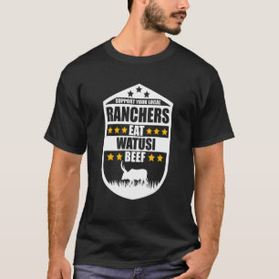 Support Your Local Ranchers Eat Beef Farmer Watusi T-Shirt