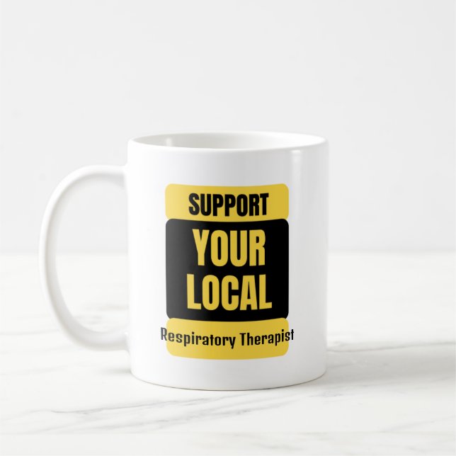 Support Your Local Respiratory Therapist  Coffee Mug (Left)