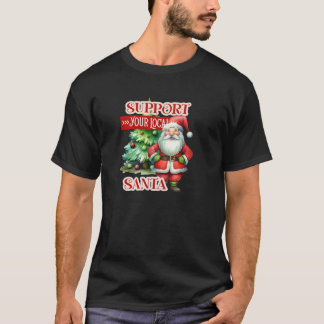 Support Your Local Santa Christmas Tree Present Pu T-Shirt