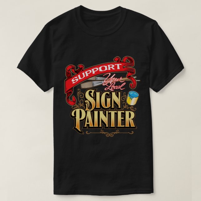 Support Your Local Sign Painter T-Shirt (Design Front)