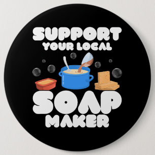 Support Your Local Soap Maker Soapmaker Soapmaking 6 Cm Round Badge