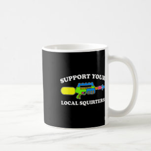 Support Your Local Squirters Funny Adult Humor Wat Coffee Mug