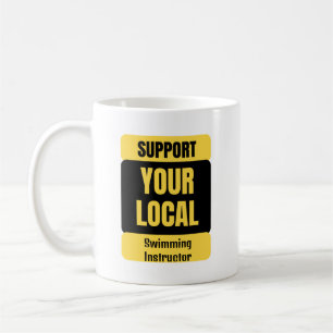 Support Your Local Swimming Instructor  Coffee Mug