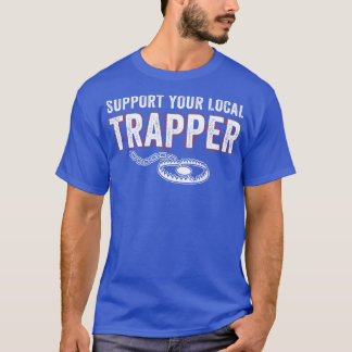 Support Your Local Trapper Funny Trap Hunting T-Shirt