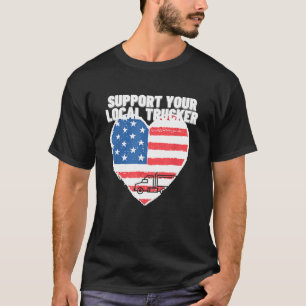 Support Your Local Trucker Usa American Flag Patri T-Shirt