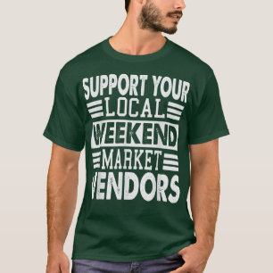 Support Your Local Weekend Market Vendors 1293 T-Shirt