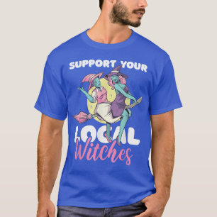 Support your local Witches  T-Shirt
