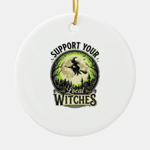 Support Your Local Witches Vintage Halloween Desig Ceramic Ornament
