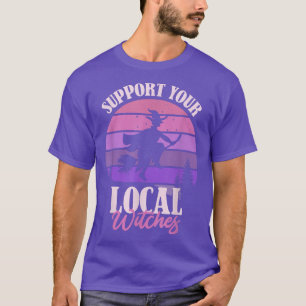 Support Your Local Witches Womens Funny Halloween T-Shirt