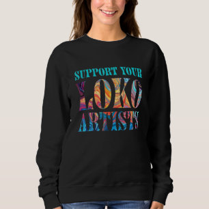 Support Your Loko Artist Retro Support Local Art Sweatshirt