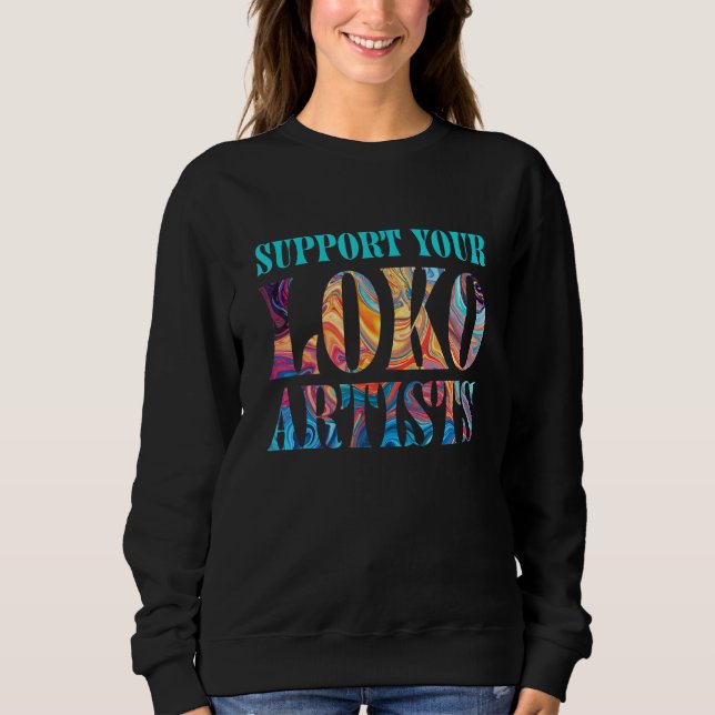 Support Your Loko Artist Retro Support Local Art Sweatshirt (Front)