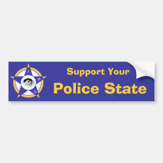 Support Your Police State Bumper Sticker